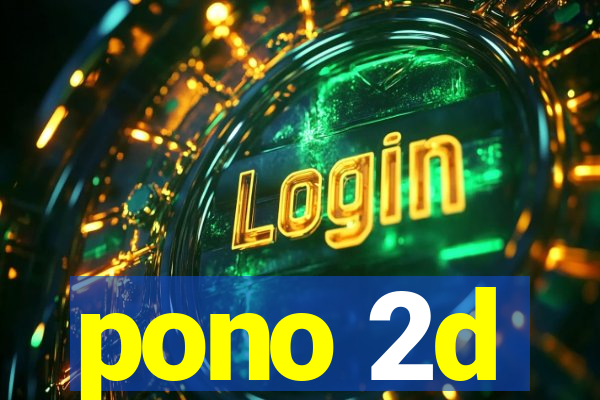 pono 2d